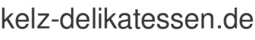 kelz-delikatessen.de