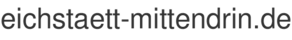 eichstaett-mittendrin.de